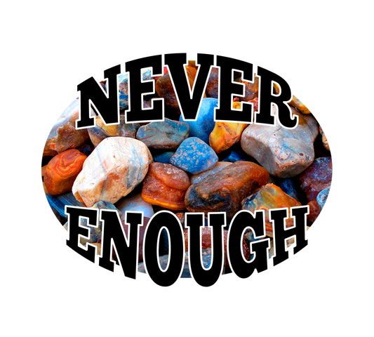 Rockhound Sticker/Magnet, Agate Lover Gift, Never Enough Rocks