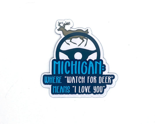 Watch for Deer Upper Michigan Sticker, Buck Steering Wheel, Means I Love You