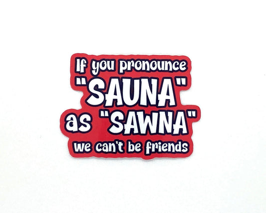 Sauna Magnet, How to Pronounce "Sowna," Finn Pronunciation
