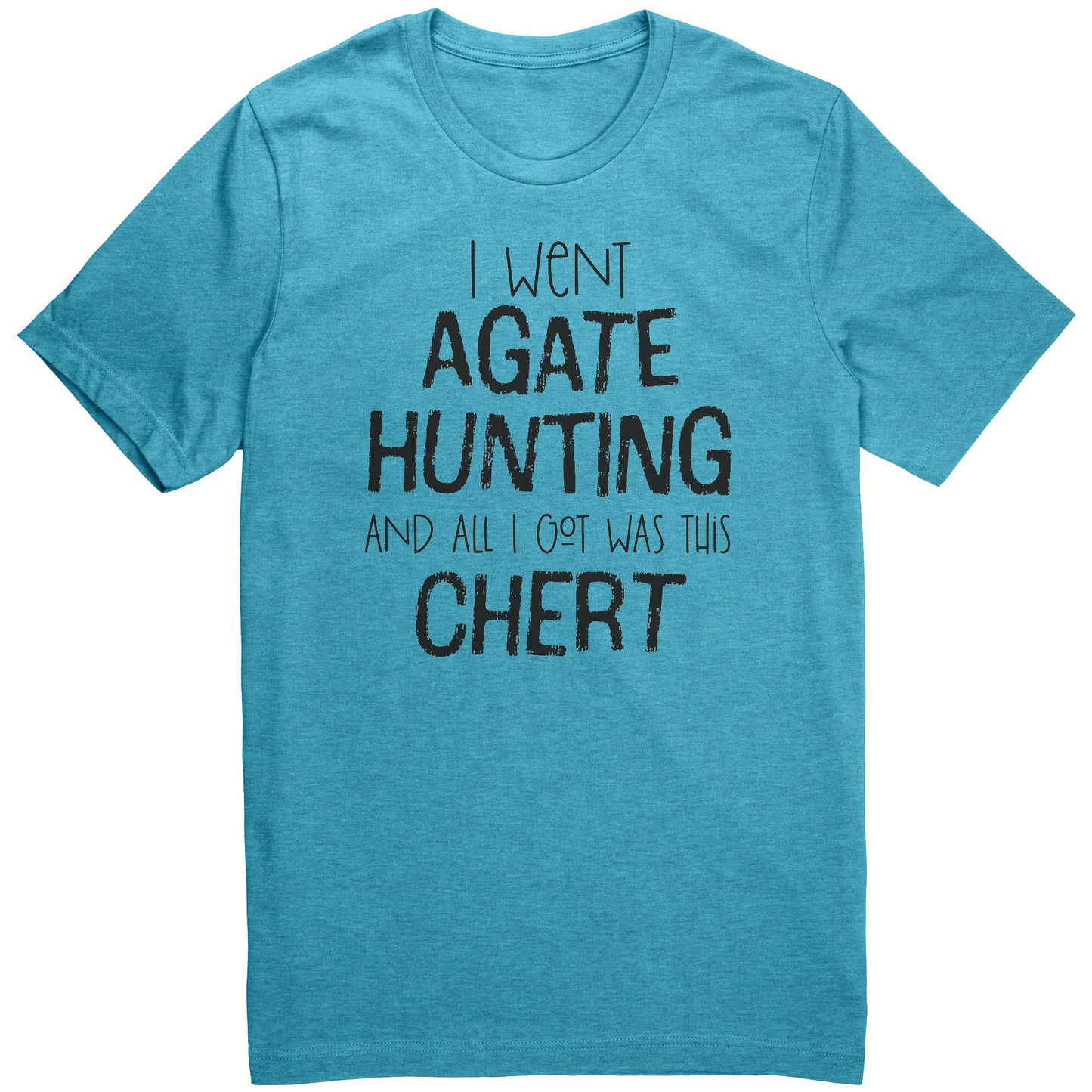 Agate Hunting Shirt, All I Got Was Chert, Funny Rock Pickers Tee