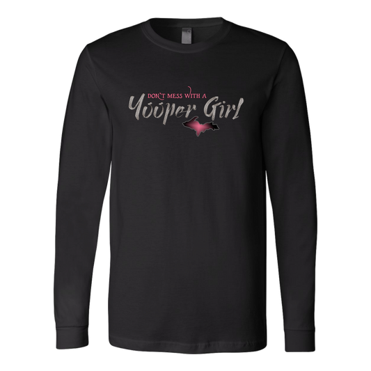 Yooper Girl Long Sleeve Shirt - Don't Mess With a Yooper Girl - Upper Michigan Shirt