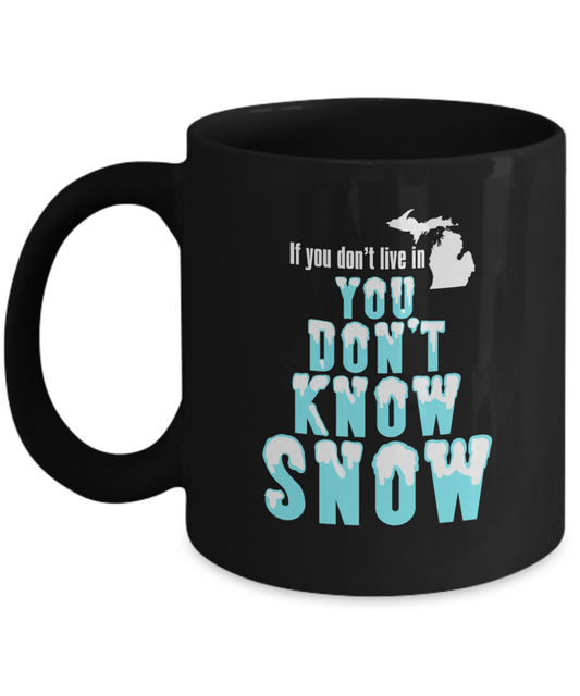 Winter Themed Michigan Gift, You Don't Know Snow