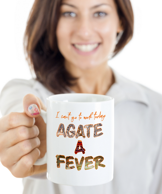 I Can't Go To Work Today Agate A Fever Mug