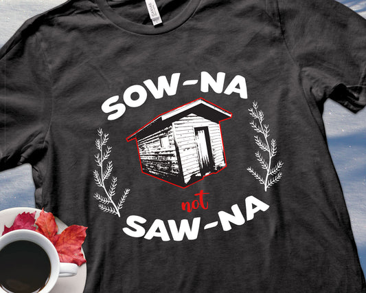 How to Pronounce Sauna Shirt | Sow-na Not Saw-na | Funny Upper Michigan T-shirt