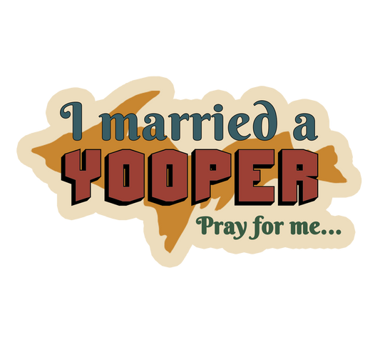 Yooper Sticker/Magnet, Married a Yooper Pray for Me, Funny Fridge Magnet