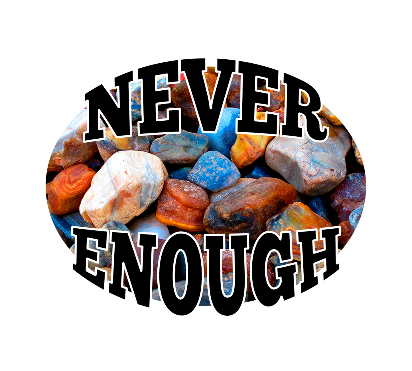 Rockhound Sticker/Magnet, Agate Lover Gift, Never Enough Rocks