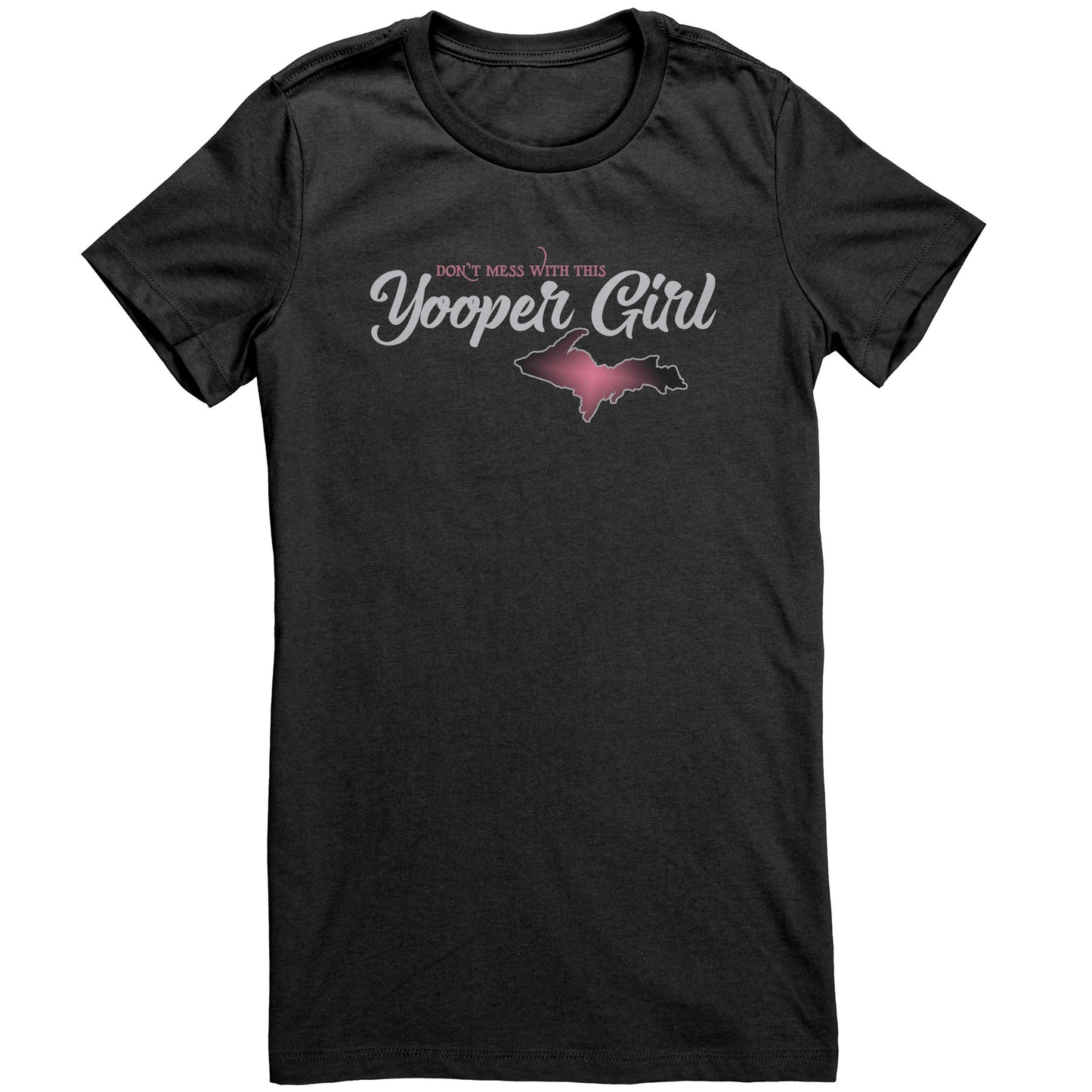 Yooper Girl T shirt | Upper Michigan Shirt | U.P. Woman Gift | Don't Mess With This Yooper Girl