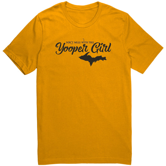 Yooper Girl T shirt Unisex | Upper Michigan Shirt | U.P. Woman Gift | Don't Mess With This Yooper Girl