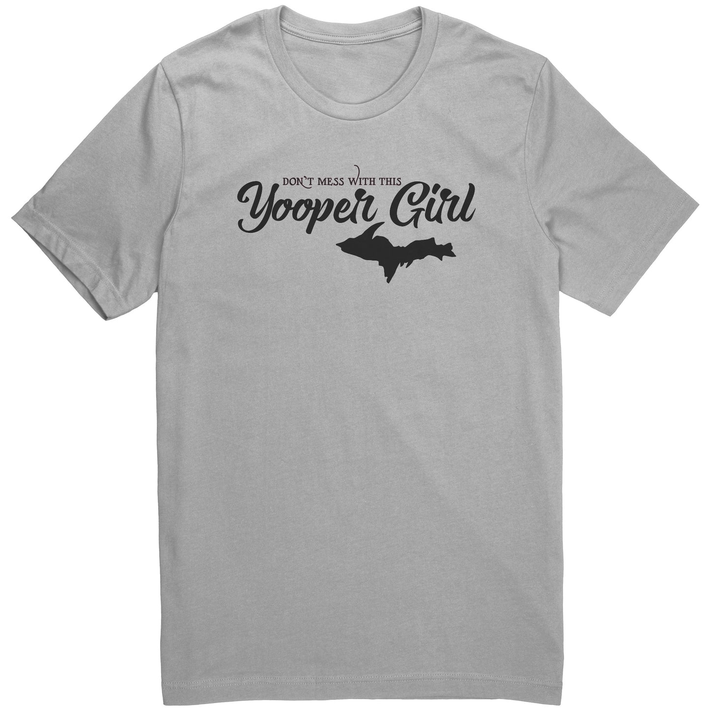 Yooper Girl T shirt Unisex | Upper Michigan Shirt | U.P. Woman Gift | Don't Mess With This Yooper Girl