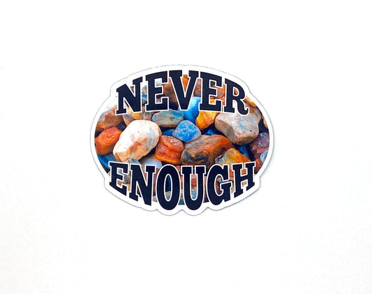 Rockhound Sticker/Magnet, Agate Lover Gift, Never Enough Rocks