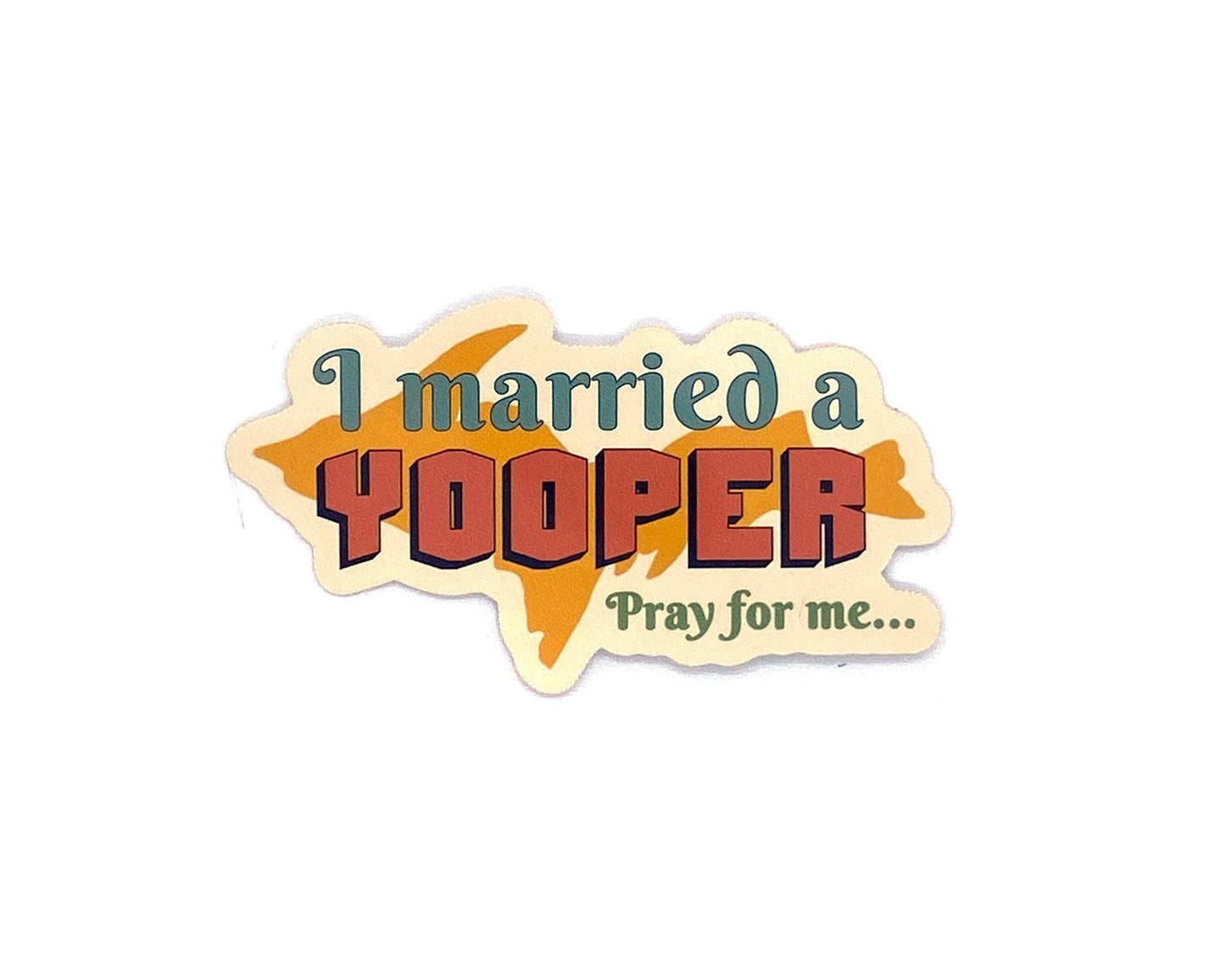 Yooper Sticker/Magnet, Married a Yooper Pray for Me, Funny Fridge Magnet