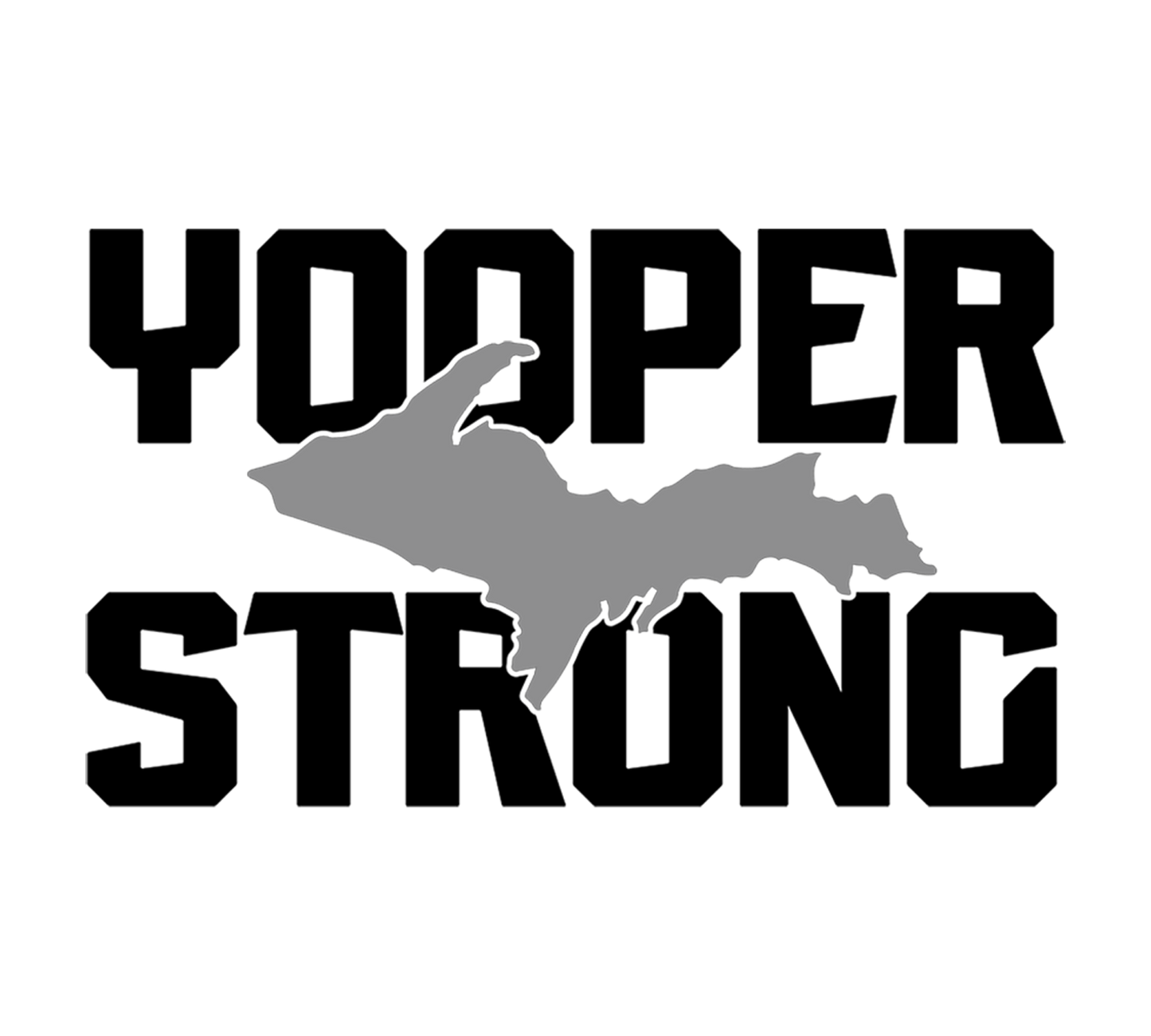 Yooper Sticker, Yooper Strong Design, Upper Michigan Gift