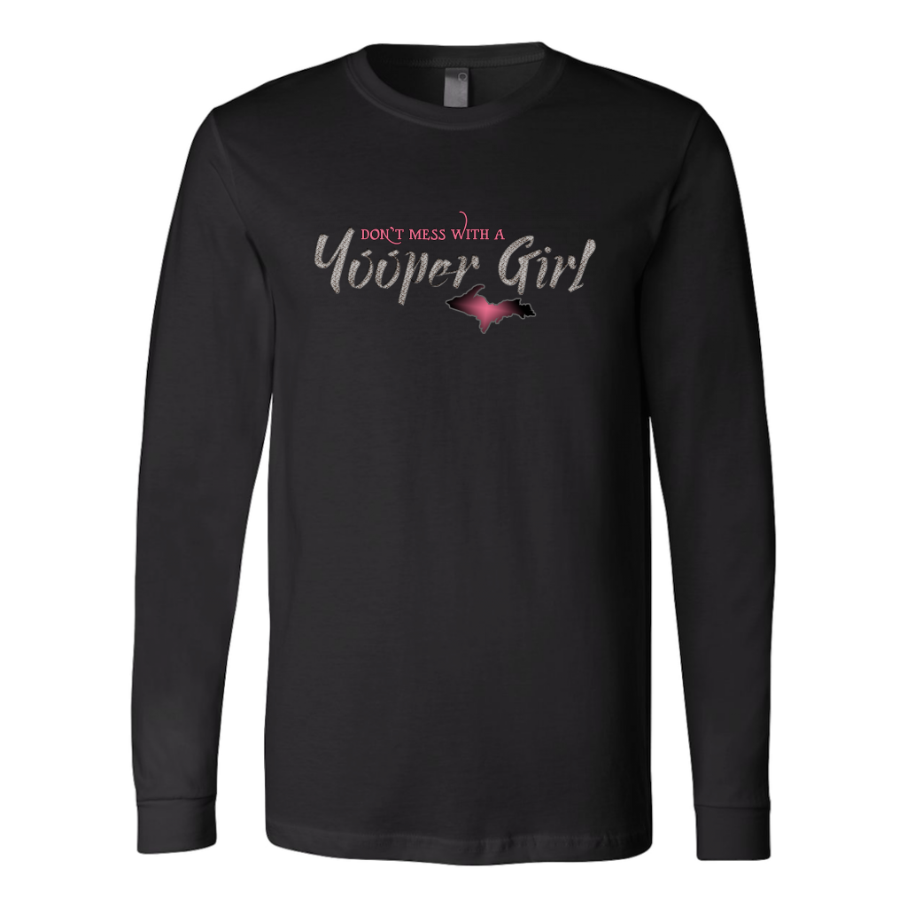 Yooper Girl Long Sleeve Shirt - Don't Mess With a Yooper Girl - Upper Michigan Shirt