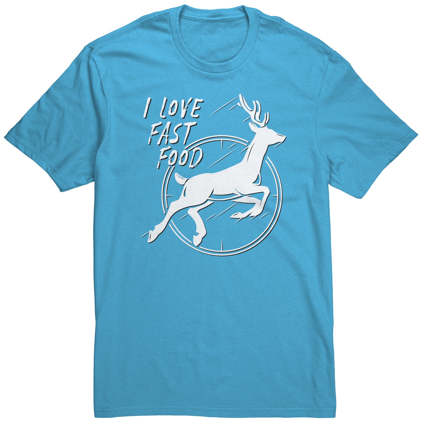 Deer Hunting Shirt, I Love Fast Food, Rifle Sight