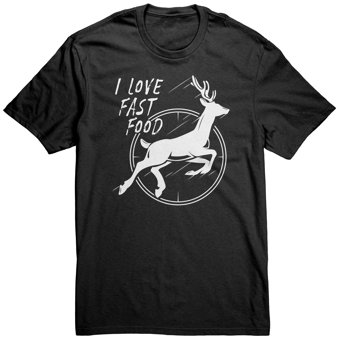 Deer Hunting Shirt, I Love Fast Food, Rifle Sight
