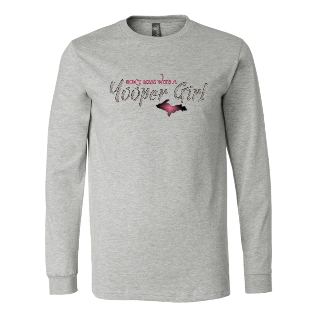 Yooper Girl Long Sleeve Shirt - Don't Mess With a Yooper Girl - Upper Michigan Shirt