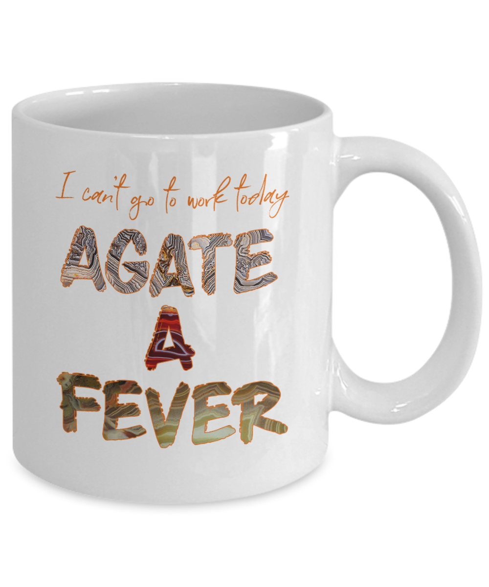 I Can't Go To Work Today Agate A Fever Mug