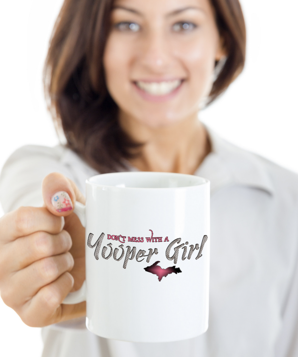 Don't Mess With a Yooper Girl Mug Upper Michigan