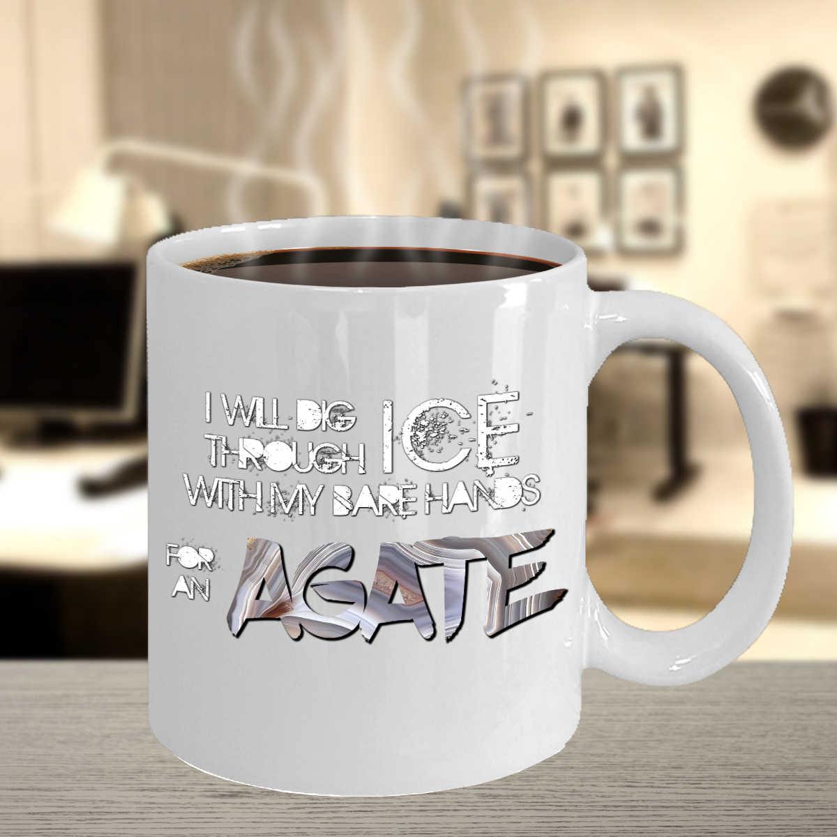 Will Dig Through Ice With Bare Hands for Agate Mug