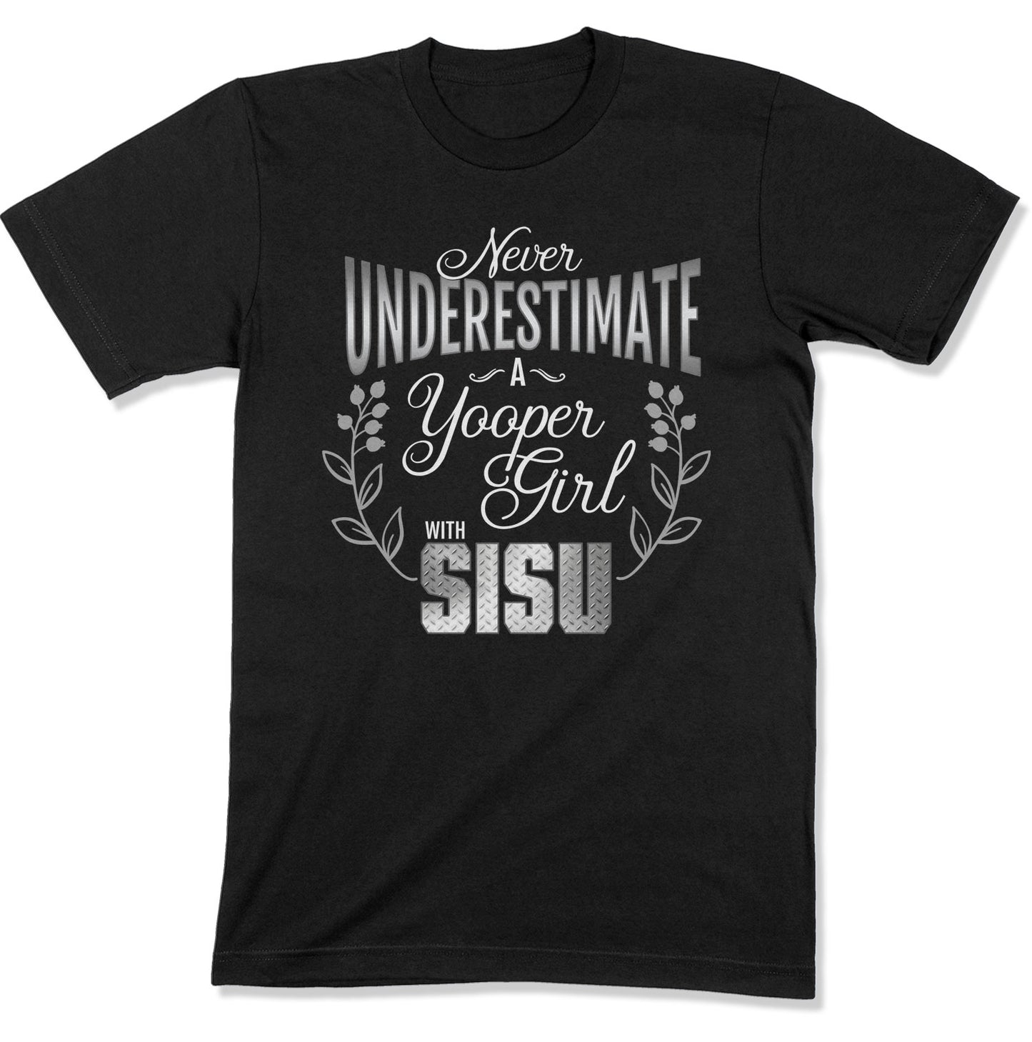 Never Underestimate a Yooper Girl Shirt | Upper Michigan T-shirt | Sisu Gift for Women Yoopers