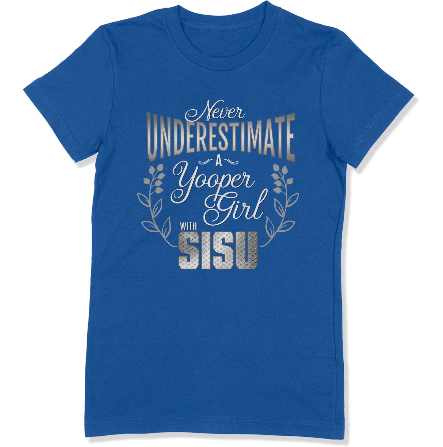 Never Underestimate a Yooper Girl Shirt | Upper Michigan T-shirt | Sisu Gift for Women Yoopers